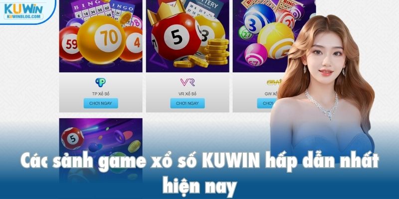 Các sảnh game xổ số KUWIN hấp dẫn nhất hiện nay