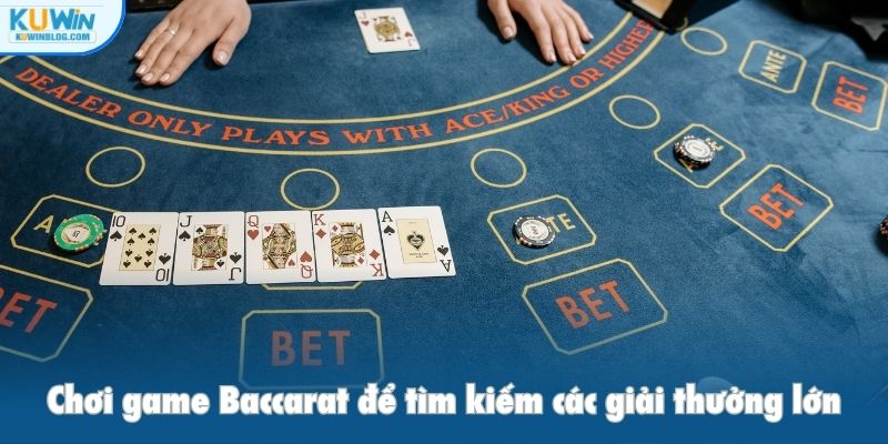 Chơi game Baccarat để tìm kiếm các giải thưởng lớn