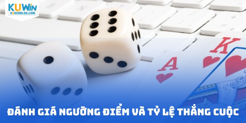Đánh giá ngưỡng điểm và tỷ lệ thắng cuộc