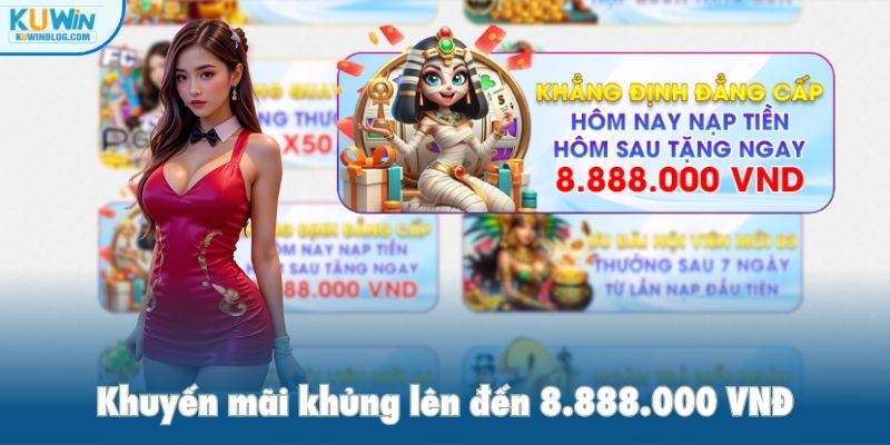 Khuyến mãi khủng lên đến 8.888.000 VNĐ cho newbie