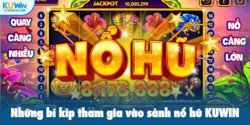 Những bí kíp tham gia vào sảnh nổ hũ KUWIN