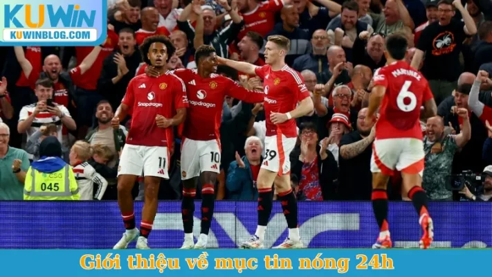 Giới thiệu về mục tin nóng 24h